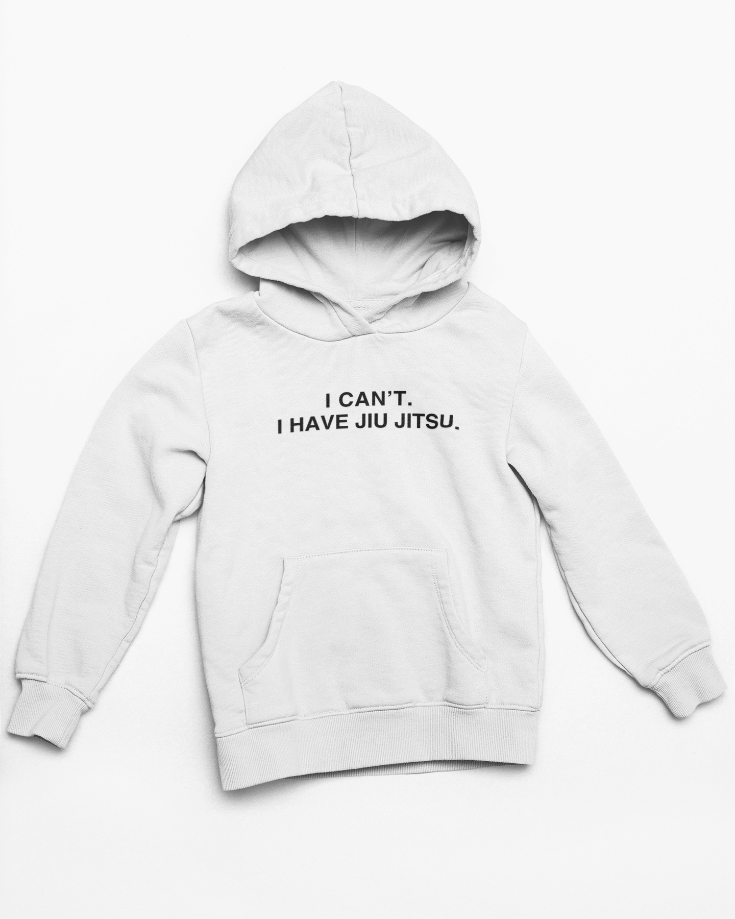 I can't. I have jiu jitsu. - 100% Organic Cotton Hoodie