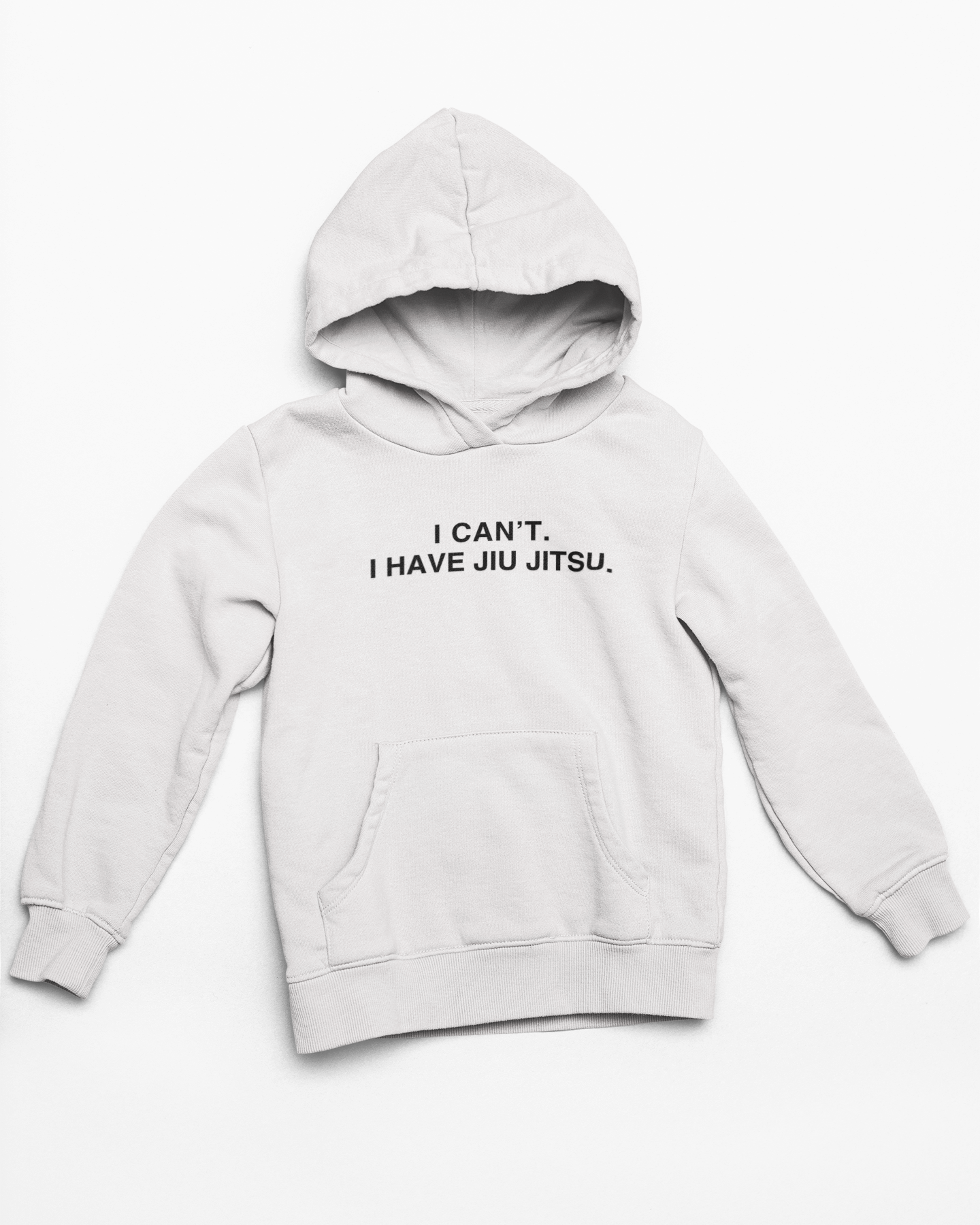 I can't. I have jiu jitsu. - 100% Organic Cotton Hoodie