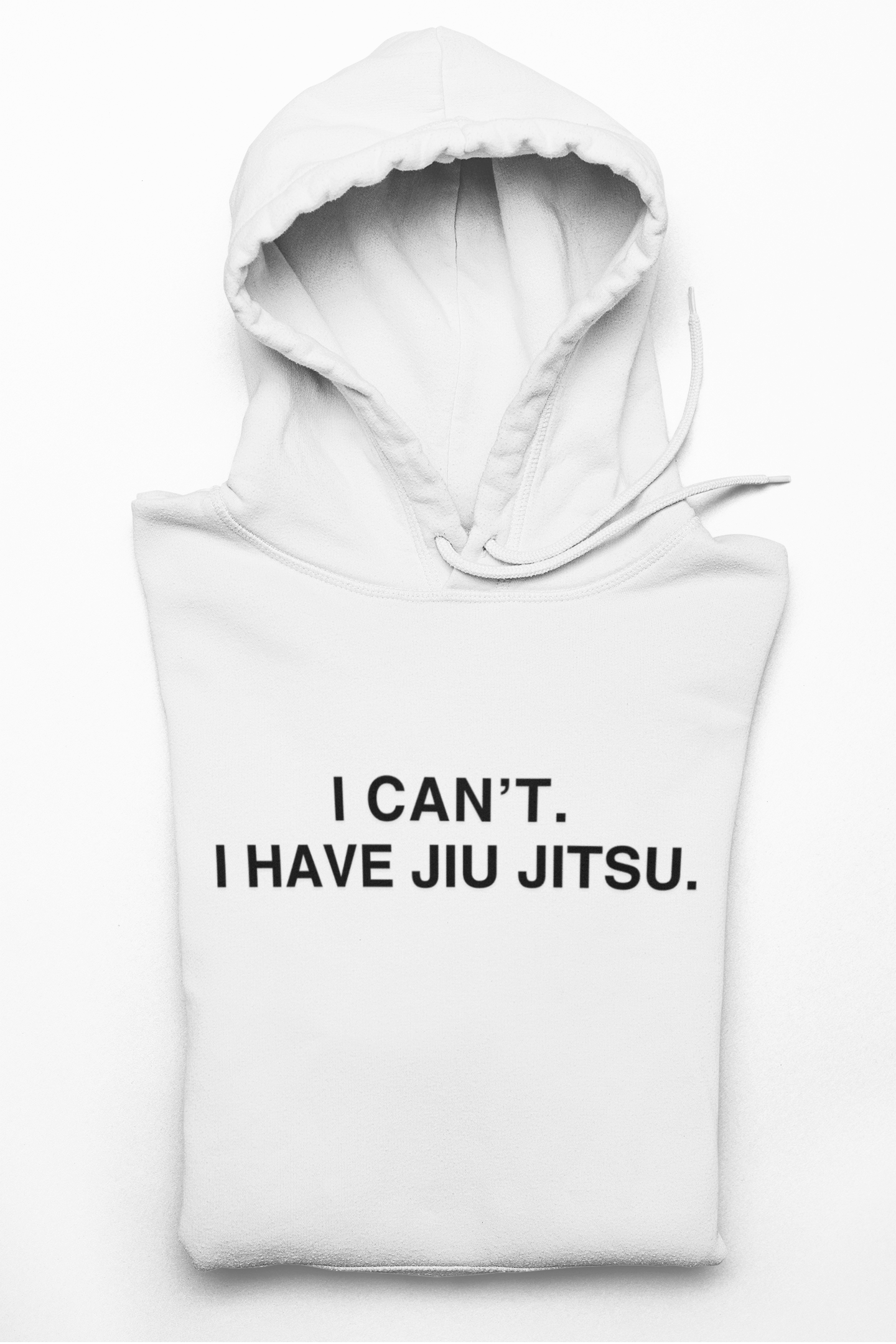 I can't. I have jiu jitsu. - 100% Organic Cotton Hoodie