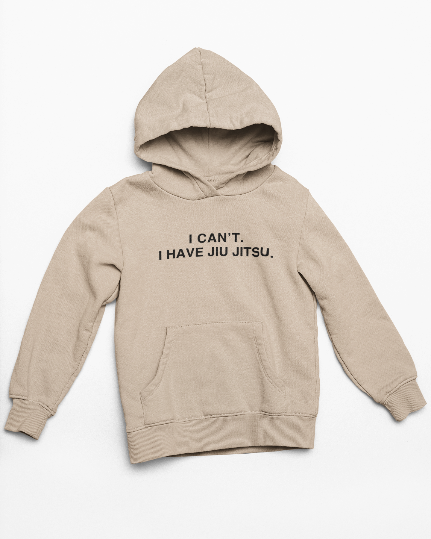 I can't. I have jiu jitsu. - 100% Organic Cotton Hoodie