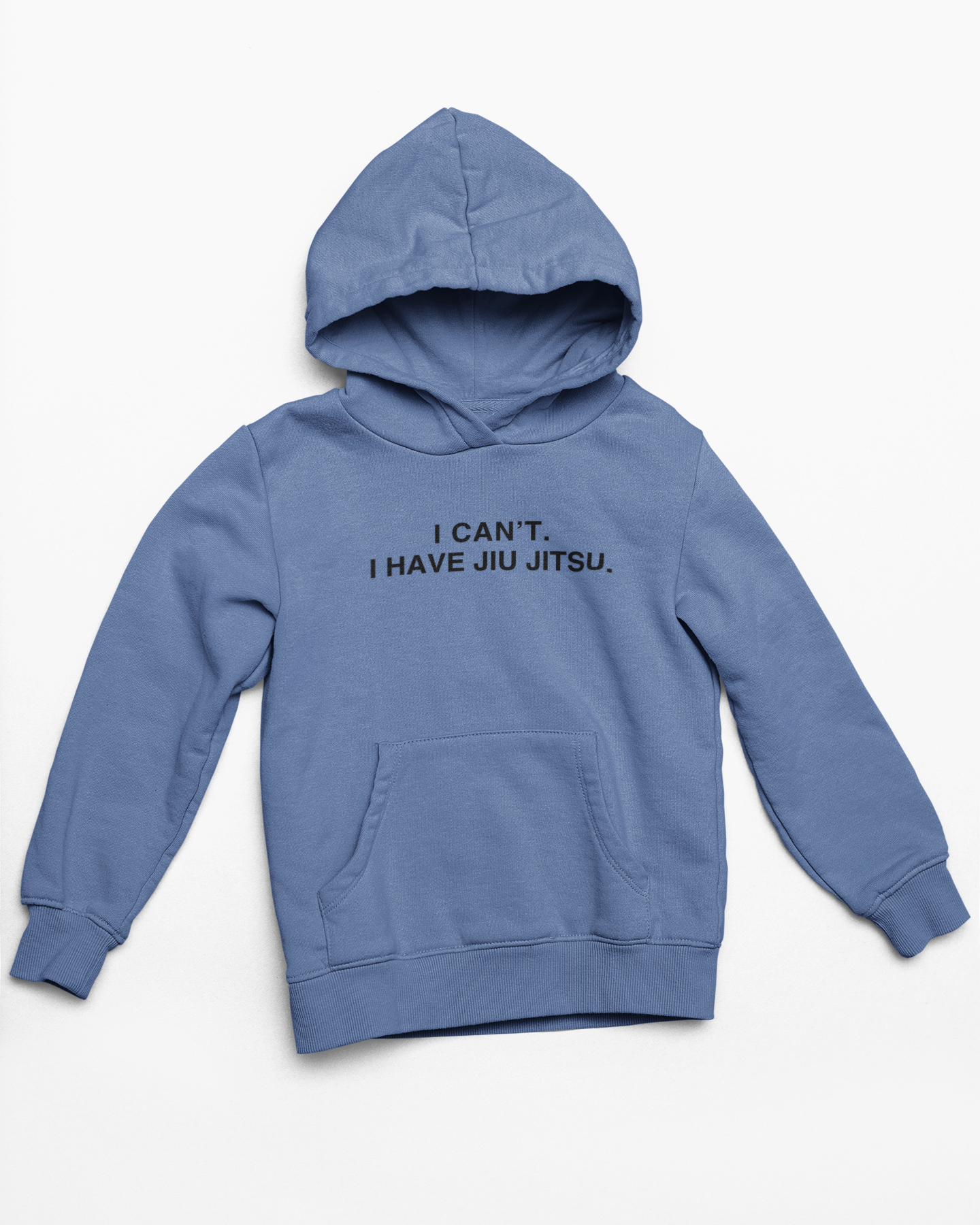 I can't. I have jiu jitsu. - 100% Organic Cotton Hoodie