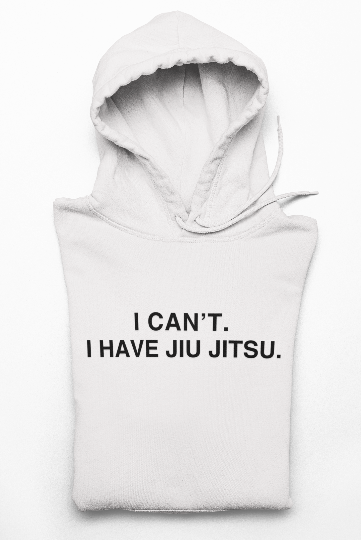 I can't. I have jiu jitsu. - 100% Organic Cotton Hoodie