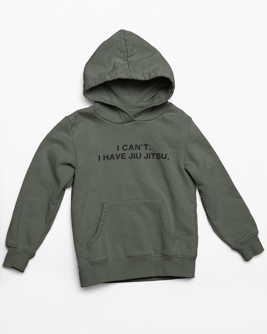 I can't. I have jiu jitsu. - 100% Organic Cotton Hoodie